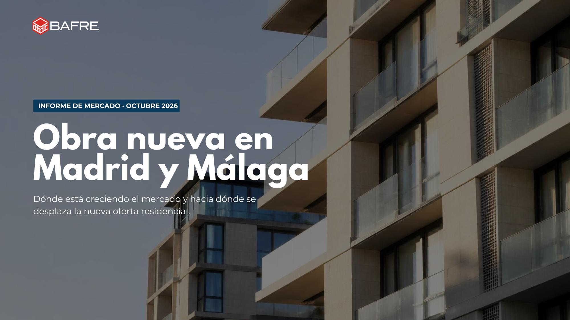 Obra nueva en Madrid y Málaga: dónde está creciendo el mercado